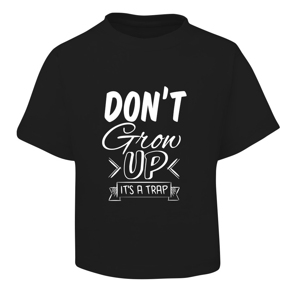Don't Grow Up Design Black T-Shirt
