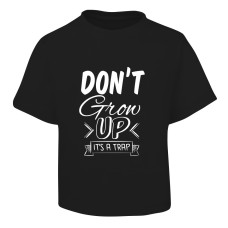Don't Grow Up Design Black T-Shirt